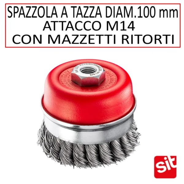 SPAZZOLA SIT A TAZZA DIAM. 100 MM CON MAZZETTI RITORTI IN ACCIAIO E ATTACCO M14